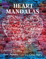 Heart Mandalas Coloring Book for Adults: 50 Beautiful Mandalas for Happiness, Meditation, Simple And Advanced Drawings, Perfect Gift For Stress Relief, Friend, Love B08W5ST9KR Book Cover