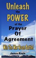 Unleash the POWER of the Prayer of Agreement : Win the War Room Battle! 1536874663 Book Cover