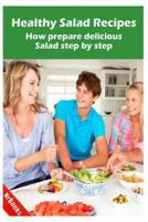 Healthy Salad Recipes : How prepare delicious Salad step by step 1494484900 Book Cover