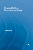 Ethics and Politics in Modern American Poetry 1138377643 Book Cover