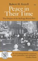 Peace in Their Time; The Origins of the Kellogg-Briand Pact, (Yale historical publications. Miscellany) 0393004910 Book Cover