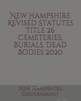 New Hampshire Revised Statutes Title 26 Cemeteries, Burials, Dead Bodies B085RP5NQ2 Book Cover