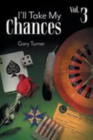 I'll Take My Chances: Volume 3 1525521292 Book Cover