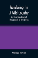 Wanderings in a Wild Country: Or, Three Years Amongst the Cannibals of New Britain 1017742367 Book Cover