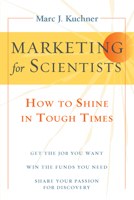 Marketing for Scientists: How to Shine in Tough Times 1597269948 Book Cover