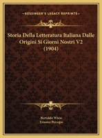 Storia Della Letteratura Italiana: Dalle Origine AI Giorni Nostri (Classic Reprint) 1160256993 Book Cover