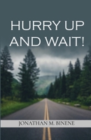 Hurry up and Wait! 2900085071 Book Cover
