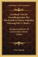 Leerboek Van de Grondbeginselen Der Dierkunde in Haren Geheelen Omvang: Deel. Algemeene Dierkunde. V... 1167638328 Book Cover