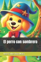 El perro con sombrero (Spanish Edition) B0F8N37NX5 Book Cover