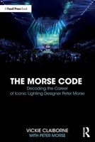 The Morse Code: Decoding the Career of Iconic Lighting Designer Peter Morse 1032736143 Book Cover