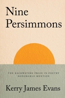 Nine Persimmons (The Backwaters Prize in Poetry Honorable Mention) 1496243714 Book Cover