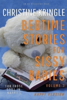 Bedtime Stories For Sissy Babies - nappy version (Vol 3): For those still in nappies B08XZF6FVG Book Cover