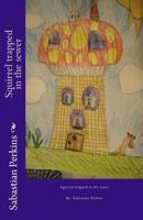 Squirrel trapped in the sewer 1519521413 Book Cover