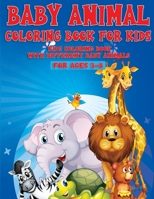 Baby Animal Coloring Book For Kids: Kids Coloring Book With Different Baby Animal For Ages 3-8 1774900122 Book Cover