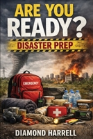 Are You Ready: Disaster Prep: Disaster Prep B0H9Y2LC9F Book Cover