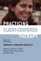 Practicing Client-Centered Therapy: Selected Writings of Barbara Temaner-Brodley 1906254265 Book Cover
