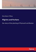 Pilgrims and Puritans: The Story of the Planting of Plymouth and Boston 1017520534 Book Cover