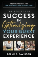 The Recipe for Success in Optimizing Your Guest Experience: Required Reading for the Modern-Day Restaurant B0GNJ6667C Book Cover