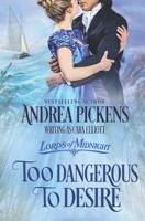 Too Dangerous To Desire B0DSLHR39W Book Cover