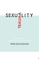 Traumasexuality: Men abused as boys, men between victim and perpetrator 9463012265 Book Cover