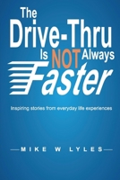 The Drive-Thru is Not Always Faster 0578219808 Book Cover