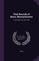 Vital records of Barre, Massachusetts, to the end of the year 1849 9354019447 Book Cover