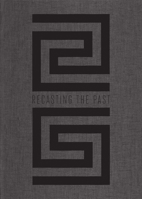 Recasting the Past: Collecting and Presenting Antiquities at the Art Institute of Chicago 030019191X Book Cover