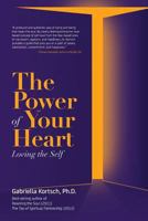 The Power of Your Heart: Loving the Self 1492219800 Book Cover