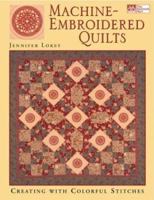 Machine Embroidered Quilts: Creating With Colorful Stitches (That Patchwork Place) 156477516X Book Cover