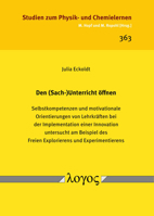 Den Sach-unterricht Offnen: Selbstkompetenzen Und Motivationale Orientierungen Von Lehrkraften Bei Der Implementation Einer Innovation Untersucht Am ... und Chemielernen, 363) 383255663X Book Cover
