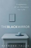 The Black Mirror: Looking at Life through Death 0300217005 Book Cover