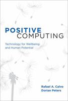 Positive Computing: Technology for Wellbeing and Human Potential 0262028158 Book Cover