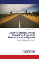 Decentralization and its Impact on Economic Development in Uganda: A case of Nakasongola District 3659128147 Book Cover