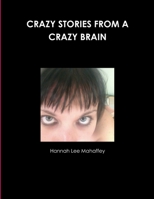 CRAZY STORIES FROM A CRAZY BRAIN 110545035X Book Cover