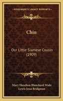 Chin: Our Little Siamese Cousin 1166441423 Book Cover