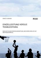 Einzelleistung versus Teamleistung. Konflikte in der Personalbewertung und deren Einfluss auf den Projekterfolg 3956874439 Book Cover