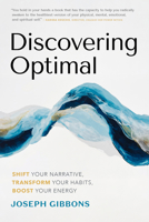 Discovering Optimal: Shift Your Narrative, Transform Your Habits, Boost Your Energy 177327211X Book Cover