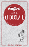 Bluffer's Guide To Chocolate: Instant Wit and Wisdom 178521246X Book Cover