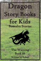 The Warning: Dragon Story Books for Kids {Boasaltz Stories Book #6} B0H8SGXCP6 Book Cover