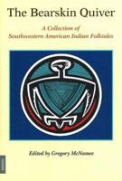 The Bearskin Quiver: A Collection of Southwestern American Indian Folktales 3856306102 Book Cover