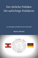 Der ehrliche Politiker Die aufrichtige Politikerin: ein astrologisches Manifest fr die Gesellschaft 1546452710 Book Cover