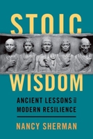 Stoic Wisdom: Ancient Lessons for Modern Resilience 0197673074 Book Cover
