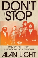 Don't Stop: Why We (Still) Love Fleetwood Mac's Rumours 166805437X Book Cover