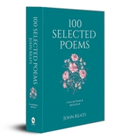 100 Selected Poems, John Keats: Collectable Hardbound edition 9389178479 Book Cover