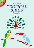 Fun with Tropical Birds Stencils 048629837X Book Cover