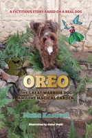 Oreo, The Great Warrior Dog And The Magical Garden: A Fictitious Story Based on A Real Dog 0796172668 Book Cover
