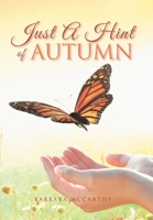 JUST A HINT OF AUTUMN: A Treasure-house of Reflections and Imagination. 1669831434 Book Cover