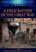 A Field Battery in the Great War 1781582831 Book Cover