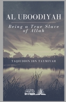 Al Uboodiyah - Being a true Slave of Allah 1708530258 Book Cover