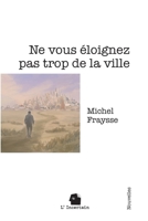 Ne vous éloignez pas trop de la ville: Nouvelles 2488110124 Book Cover